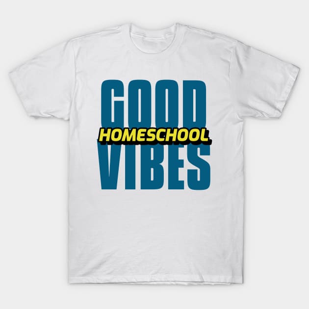 Good Homeschool Vibes T-Shirt by Pacific West